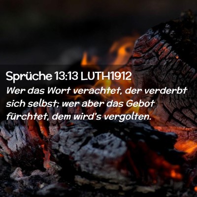 Picture 02 - Sprüche 13:13 LUTH1912 - Wer das Wort verachtet, der verderbt sich selbst; - Bible Verse Picture