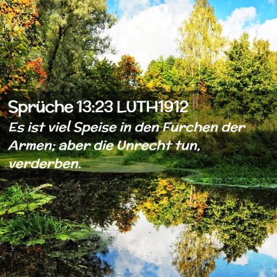 Picture 02 - Sprüche 13:23 LUTH1912 - Es ist viel Speise in den Furchen der Armen; aber - Bible Verse Picture