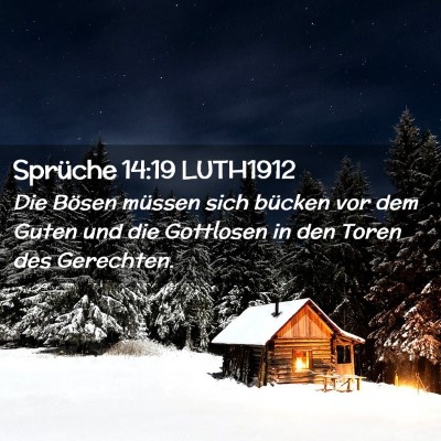 Picture 02 - Sprüche 14:19 LUTH1912 - Die Bösen müssen sich bücken vor dem Guten und - Bible Verse Picture