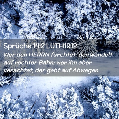 Picture 02 - Sprüche 14:2 LUTH1912 - Wer den HERRN fürchtet, der wandelt auf rechter - Bible Verse Picture
