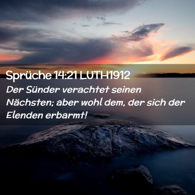 Picture 02 - Sprüche 14:21 LUTH1912 - Der Sünder verachtet seinen Nächsten; aber wohl - Bible Verse Picture