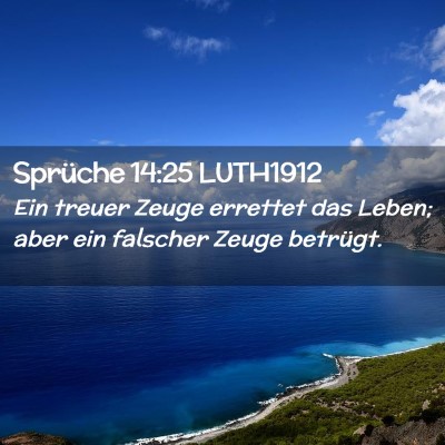 Picture 02 - Sprüche 14:25 LUTH1912 - Ein treuer Zeuge errettet das Leben; aber ein - Bible Verse Picture