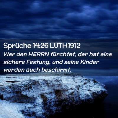 Picture 02 - Sprüche 14:26 LUTH1912 - Wer den HERRN fürchtet, der hat eine sichere - Bible Verse Picture