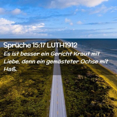 Picture 02 - Sprüche 15:17 LUTH1912 - Es ist besser ein Gericht Kraut mit Liebe, denn - Bible Verse Picture