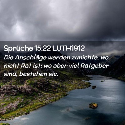 Picture 02 - Sprüche 15:22 LUTH1912 - Die Anschläge werden zunichte, wo nicht Rat ist; - Bible Verse Picture