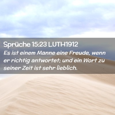 Picture 02 - Sprüche 15:23 LUTH1912 - Es ist einem Manne eine Freude, wenn er richtig - Bible Verse Picture
