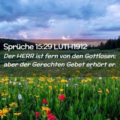 Picture 02 - Sprüche 15:29 LUTH1912 - Der HERR ist fern von den Gottlosen; aber der - Bible Verse Picture