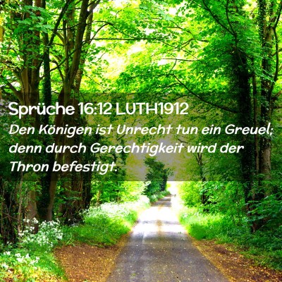 Picture 02 - Sprüche 16:12 LUTH1912 - Den Königen ist Unrecht tun ein Greuel; denn - Bible Verse Picture