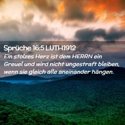 Picture 02 - Sprüche 16:5 LUTH1912 - Ein stolzes Herz ist dem HERRN ein Greuel und - Bible Verse Picture