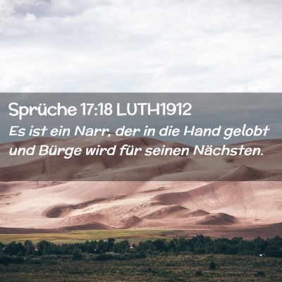 Picture 02 - Sprüche 17:18 LUTH1912 - Es ist ein Narr, der in die Hand gelobt und - Bible Verse Picture