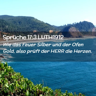 Picture 02 - Sprüche 17:3 LUTH1912 - Wie das Feuer Silber und der Ofen Gold, also - Bible Verse Picture