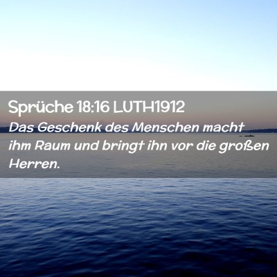 Picture 02 - Sprüche 18:16 LUTH1912 - Das Geschenk des Menschen macht ihm Raum und - Bible Verse Picture