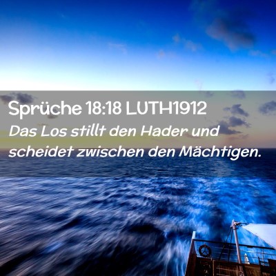 Picture 02 - Sprüche 18:18 LUTH1912 - Das Los stillt den Hader und scheidet zwischen - Bible Verse Picture