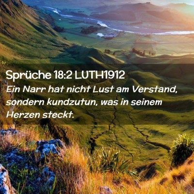 Picture 02 - Sprüche 18:2 LUTH1912 - Ein Narr hat nicht Lust am Verstand, sondern - Bible Verse Picture