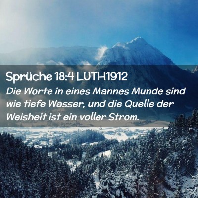 Picture 02 - Sprüche 18:4 LUTH1912 - Die Worte in eines Mannes Munde sind wie tiefe - Bible Verse Picture