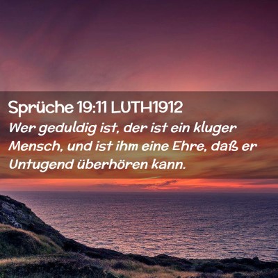 Picture 02 - Sprüche 19:11 LUTH1912 - Wer geduldig ist, der ist ein kluger Mensch, und - Bible Verse Picture