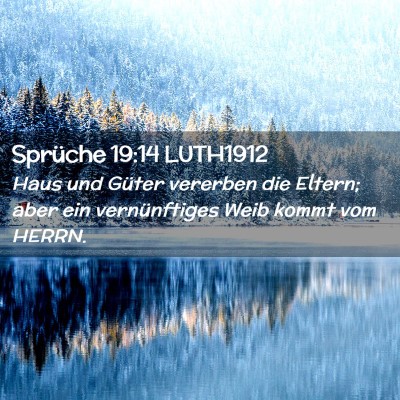 Picture 02 - Sprüche 19:14 LUTH1912 - Haus und Güter vererben die Eltern; aber ein - Bible Verse Picture