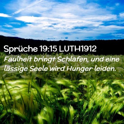 Picture 02 - Sprüche 19:15 LUTH1912 - Faulheit bringt Schlafen, und eine lässige Seele - Bible Verse Picture