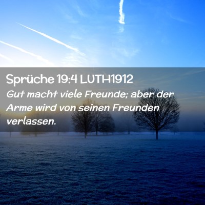 Picture 02 - Sprüche 19:4 LUTH1912 - Gut macht viele Freunde; aber der Arme wird von - Bible Verse Picture