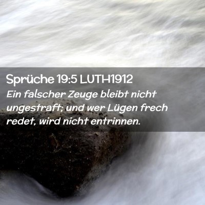 Picture 02 - Sprüche 19:5 LUTH1912 - Ein falscher Zeuge bleibt nicht ungestraft; und - Bible Verse Picture