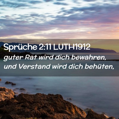 Picture 02 - Sprüche 2:11 LUTH1912 - guter Rat wird dich bewahren, und Verstand wird - Bible Verse Picture