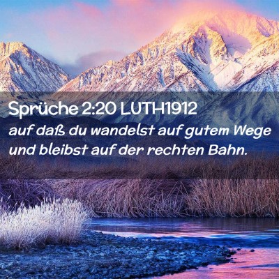Picture 02 - Sprüche 2:20 LUTH1912 - auf daß du wandelst auf gutem Wege und bleibst - Bible Verse Picture