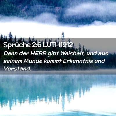 Picture 02 - Sprüche 2:6 LUTH1912 - Denn der HERR gibt Weisheit, und aus seinem Munde - Bible Verse Picture