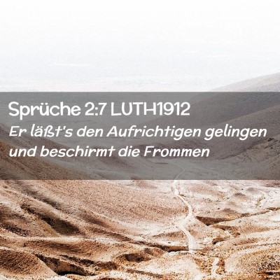 Picture 02 - Sprüche 2:7 LUTH1912 - Er läßt's den Aufrichtigen gelingen und - Bible Verse Picture