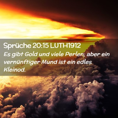 Picture 02 - Sprüche 20:15 LUTH1912 - Es gibt Gold und viele Perlen; aber ein - Bible Verse Picture