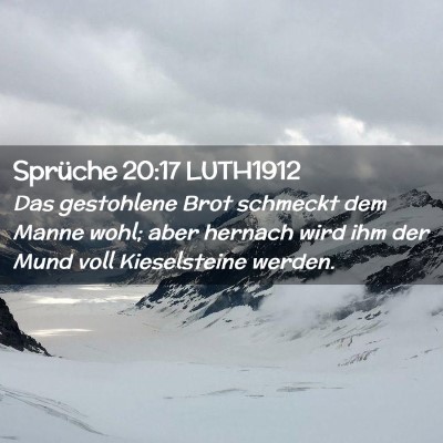 Picture 02 - Sprüche 20:17 LUTH1912 - Das gestohlene Brot schmeckt dem Manne wohl; aber - Bible Verse Picture