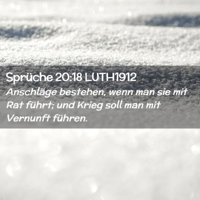 Picture 02 - Sprüche 20:18 LUTH1912 - Anschläge bestehen, wenn man sie mit Rat führt; - Bible Verse Picture