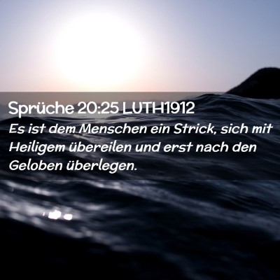Picture 02 - Sprüche 20:25 LUTH1912 - Es ist dem Menschen ein Strick, sich mit Heiligem - Bible Verse Picture