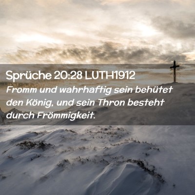 Picture 02 - Sprüche 20:28 LUTH1912 - Fromm und wahrhaftig sein behütet den König, - Bible Verse Picture