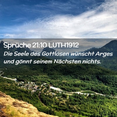 Picture 02 - Sprüche 21:10 LUTH1912 - Die Seele des Gottlosen wünscht Arges und gönnt - Bible Verse Picture