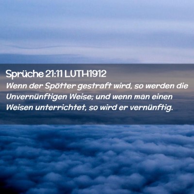 Picture 02 - Sprüche 21:11 LUTH1912 - Wenn der Spötter gestraft wird, so werden die - Bible Verse Picture