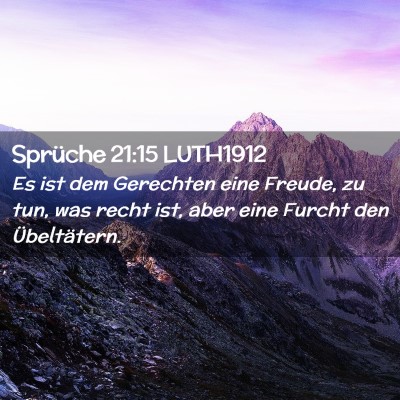 Picture 02 - Sprüche 21:15 LUTH1912 - Es ist dem Gerechten eine Freude, zu tun, was - Bible Verse Picture