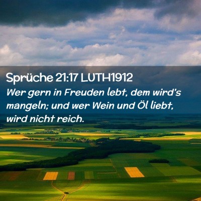 Picture 02 - Sprüche 21:17 LUTH1912 - Wer gern in Freuden lebt, dem wird's mangeln; und - Bible Verse Picture