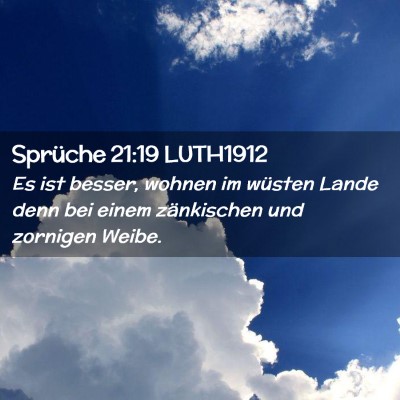 Picture 02 - Sprüche 21:19 LUTH1912 - Es ist besser, wohnen im wüsten Lande denn bei - Bible Verse Picture