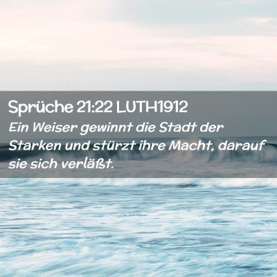 Picture 02 - Sprüche 21:22 LUTH1912 - Ein Weiser gewinnt die Stadt der Starken und - Bible Verse Picture