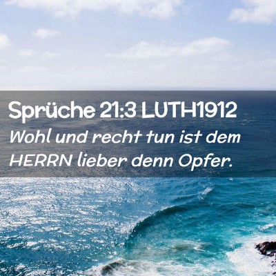 Picture 02 - Sprüche 21:3 LUTH1912 - Wohl und recht tun ist dem HERRN lieber denn - Bible Verse Picture