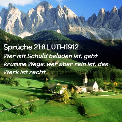 Picture 02 - Sprüche 21:8 LUTH1912 - Wer mit Schuld beladen ist, geht krumme Wege; wer - Bible Verse Picture