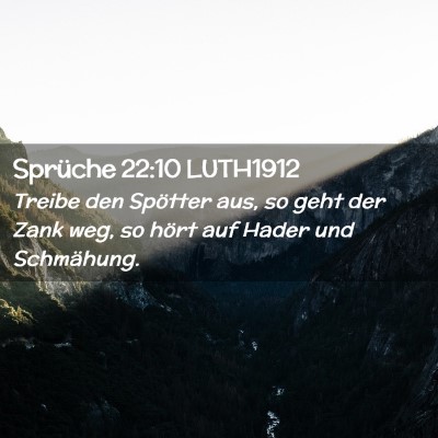 Picture 02 - Sprüche 22:10 LUTH1912 - Treibe den Spötter aus, so geht der Zank weg, so - Bible Verse Picture