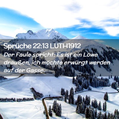 Picture 02 - Sprüche 22:13 LUTH1912 - Der Faule spricht: Es ist ein Löwe draußen, ich - Bible Verse Picture