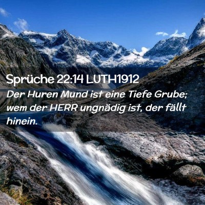 Picture 02 - Sprüche 22:14 LUTH1912 - Der Huren Mund ist eine Tiefe Grube; wem der HERR - Bible Verse Picture