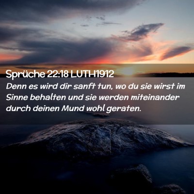 Picture 02 - Sprüche 22:18 LUTH1912 - Denn es wird dir sanft tun, wo du sie wirst im - Bible Verse Picture