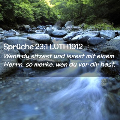 Picture 02 - Sprüche 23:1 LUTH1912 - Wenn du sitzest und issest mit einem Herrn, so - Bible Verse Picture