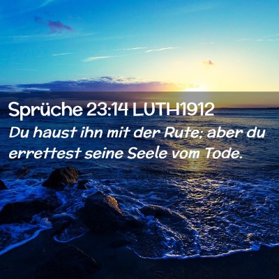 Picture 02 - Sprüche 23:14 LUTH1912 - Du haust ihn mit der Rute; aber du errettest - Bible Verse Picture