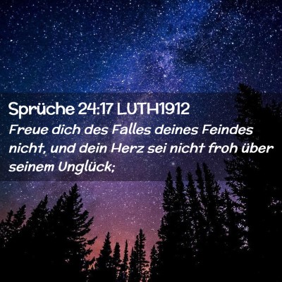 Picture 02 - Sprüche 24:17 LUTH1912 - Freue dich des Falles deines Feindes nicht, und - Bible Verse Picture