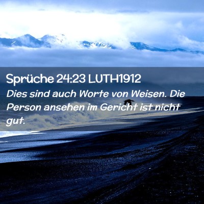 Picture 02 - Sprüche 24:23 LUTH1912 - Dies sind auch Worte von Weisen. Die Person - Bible Verse Picture