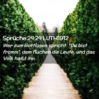 Picture 02 - Sprüche 24:24 LUTH1912 - Wer zum Gottlosen spricht: “Du bist fromm”, - Bible Verse Picture